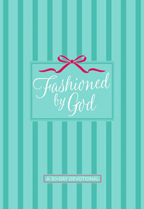 Fashioned By God: A 30-Day Devotional