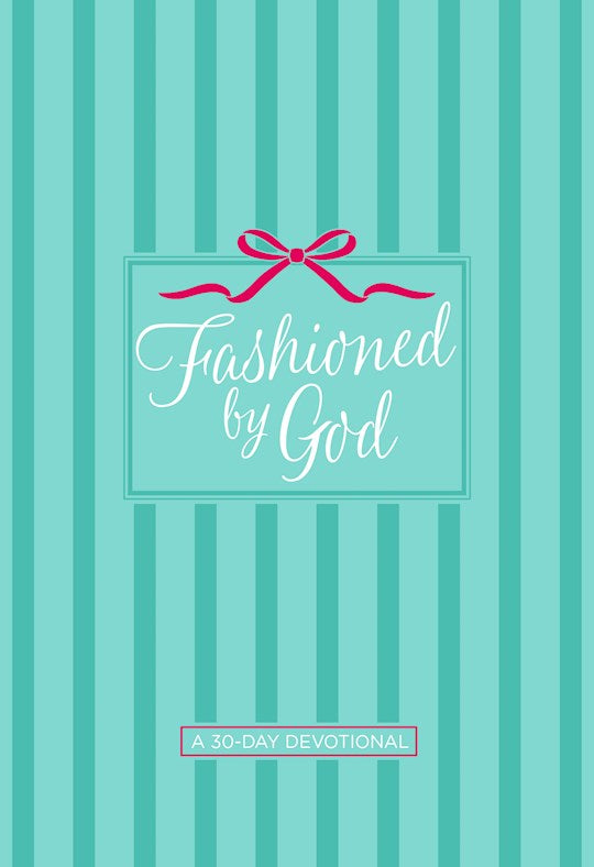 Fashioned By God: A 30-Day Devotional