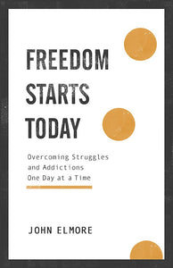 Freedom Starts Today Overcoming Struggles And Addictions One Day At A Time