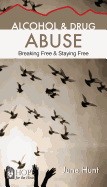 Alcohol & Drug Abuse: Breaking Free & Staying Free